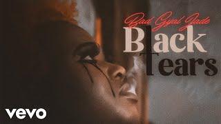 Bad Gyal Jade - Black Tears Officia Audio