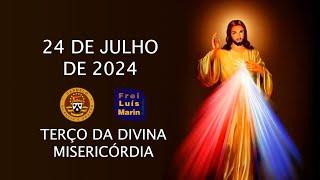 TERÇO DA DIVINA MISERICÓRDIA - FREI LUÍS MARIN  -- 24 DE JULHO DE 2024