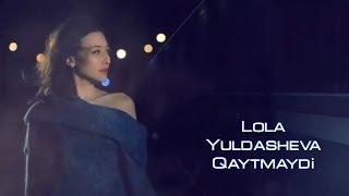 Lola Yuldasheva - Qaytmaydi Official music video