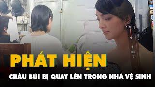 Người mẫu Châu Bùi phát hiện bị quay lén trong nhà vệ sinh công an đang xác minh