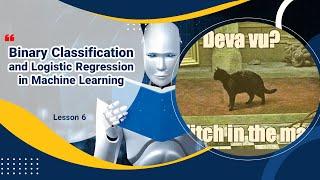 Binary Classification and Logistic Regression in Machine Learning  Lesson 6