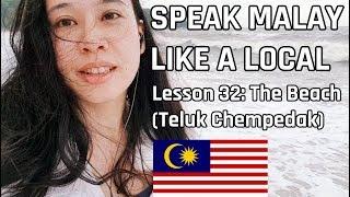 Speak Malay Like a Local - Lesson 32  The Beach Pantai Teluk Chempedak Kuantan