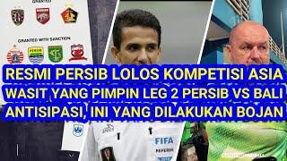 PERSIB RESMI Lolos kompetisi Asia. Wasit Yang Pimpin Leg 2 Persib vs Bali Utd. Bojan Antisipasi