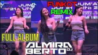 FULL ALBUM DJ ALMIRA BERTO TERBARU 2024 FUNKOT REMIX DUGEM NON STOP SURABAYA GETTAR