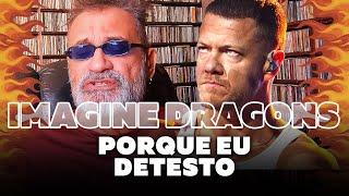 Imagine Dragons - Porque eu Detesto