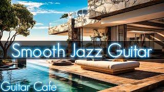 Smooth Jazz Guitar 2   Good Vibes Music to Read Relax or Working  Restaurant & Lounge Bar Music