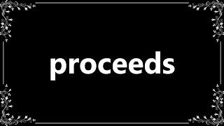 Proceeds - Meaning and How To Pronounce