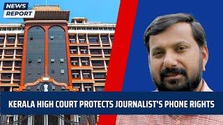 Kerala High Court protects journalists phone rights  Shajan Skariah  YouTube News Channel