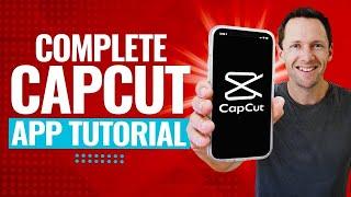 CapCut App Video Editing Tutorial - COMPLETE Guide 2023