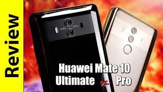 Huawei Mate 10 Ultimate  in-depth Review & Mate 10 Pro comparison