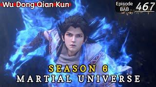 Episode 467  Martial Universe  Wu Dong Qian Kun  wdqk Season 6 English story