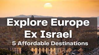 5 Cheap Travel Destinations From Israel With Direct Flights