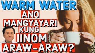Warm Water Ano Mangyayari Kung Uminom Araw-Araw. - By Doc Willie Ong