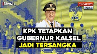 Breaking News - Gubernur Kalsel jadi Tersangka Korupsi KPK Amankan Barang Bukti Rp10 Miliar  0810