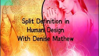 Single Definition Simple Split Triple Split and Quadruple Split in Human Design with Denise Mathew