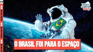 O BRASIL FOI PARA O ESPAÇO - Ciência Sem Fim News #16