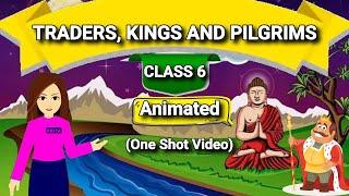 Traders Kings and Pilgrims class 6 history chapter 9 animated  Class 6 history UPSC SSC