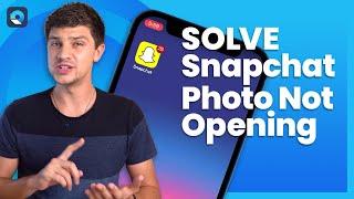 How to Solve Snapchat Photo Not Open Problem?