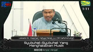 Syubuhat-Syubuhat Yang Menghalalkan Musik - Ustadz Dr. Dasman Yahya Maali Lc MA hafizhohullah