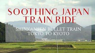 Relaxing Shinkansen Trip Tokyo to Kyoto  Perfect for Sleep  Soothing Train Sounds & Scenic Views