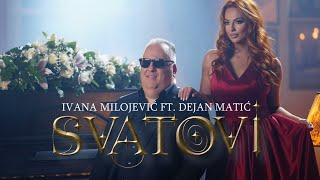 IVANA MILOJEVIC FT. DEJAN MATIC - SVATOVI OFFICIAL VIDEO