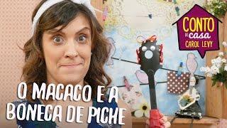 O Macaco e a A Boneca de Piche  CONTAÇÃO DE HISTÓRIAS por Carol Levy