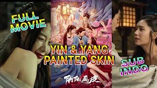 SUB INDO  YIN AND YANG SKIN PAINTED 阴阳画皮  Filem Kungfu-Pendekar-Fantasy-Romantis