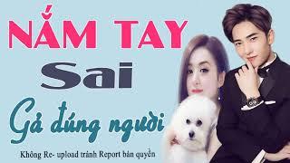 Nắm Tay Sai Gả Đúng Người - Truyện ngôn tình hay hài hước nhất về tỏ tình nhầm