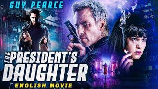 THE PRESIDENTS DAUGHTER - Guy Pearces Blockbuster Hollywood Action Thriller Full Movie In English