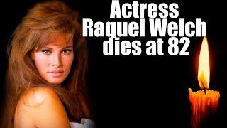 Actress and model Raquel Welch dies at 82