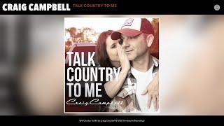 Craig Campbell - Talk Country To Me Audio