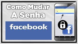 Como Mudar a Senha do Facebook Pelo Celular 2023