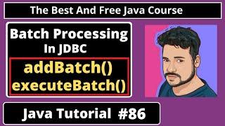 Java Tutorial  Batch Processing in JDBC addBatch and executeBatch  part 86