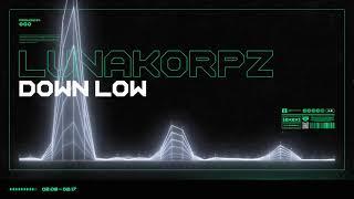 Lunakorpz - DOWN LOW