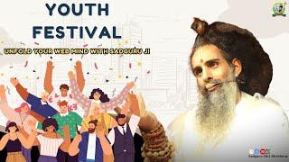 YOUTH FESTIVAL - UNFOLD YOUR MIND WEB WITH SADGURU SHRI RITESHWAR JI