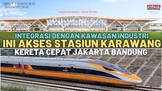 Kereta Cepat Akan Operasional - AKSES STASIUN KARAWANG Perlu PELEBARAN & Integrasi Kawasan Industri