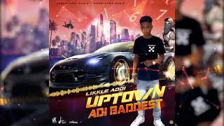 Likkle Addi - Uptown Adi Baddest Official Audio