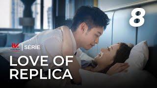 Love Of Replica  Episódio 8   Tsao Yu Ning Yillia Yu    为你逆光而来