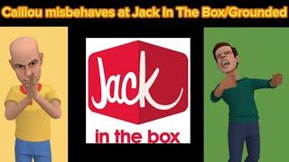 Caillou misbehaves at Jack In The Box Grounded