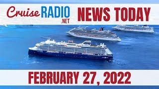 Cruise News Today — February 27 2022