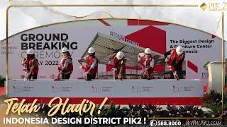 Telah Hadir Indonesia Design District PIK2