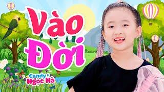 Vào Đời - Bé Candy Ngọc Hà - Nhạc Thiếu Nhi Sôi Động Hay Nhất