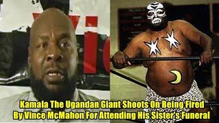 Kamala The Ugandan Giant Shoots On Being Fired By Vince McMahon For Attending His Sisters Funeral