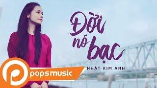 Đời Nó Bạc  Nhật Kim Anh  Official MV