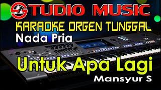 Karaoke Orgen Tunggal  Untuk Apa Lagi _ Mansyur S  Nada Pria Full Lirik Cover Studio Music