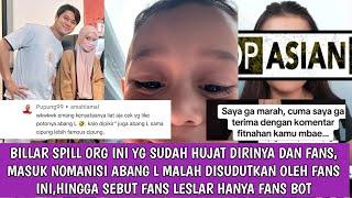 BILLAR SPILL ORG INI YG SUDAH HUJAT DIRINYA DAN FANS MASUK NOMANISI ABANG L MALAH DISUDUTKAN