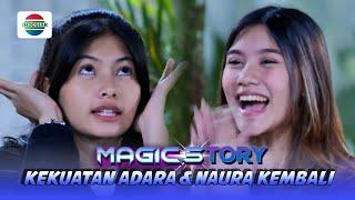 Senangnya Kekuatan Adara dan Naura Sudah Tidak Tertukar  Magic5tory - Episode 499