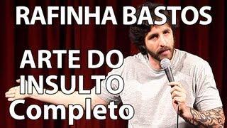 RAFINHA BASTOS EM A ARTE DO INSULTO COMPLETO