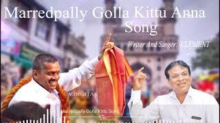 Marredpally Golla Kittu Anna Song   Writer & Singer Composer- CLEMENT 