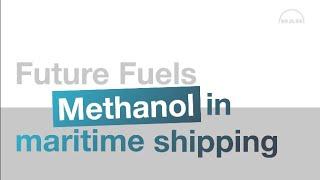 Future fuels Methanol in maritime shipping